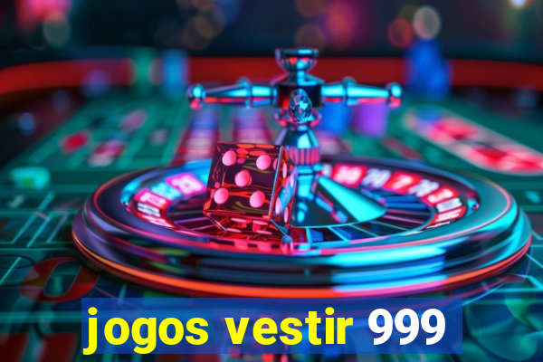 jogos vestir 999